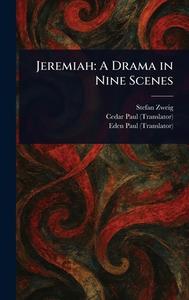 Jeremiah di Stefan Zweig, Cedar Paul, Eden Paul edito da Creative Media Partners, LLC
