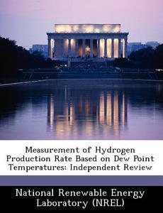 Measurement Of Hydrogen Production Rate Based On Dew Point Temperatures edito da Bibliogov