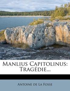 Manlius Capitolinus: Trag Die... edito da Nabu Press
