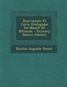 Description Et Carte Geologique Du Massif de Milianah di Nicolas Auguste Pomel edito da Nabu Press