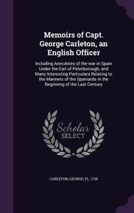 Memoirs Of Capt. George Carleton, An English Officer di George Carleton edito da Palala Press
