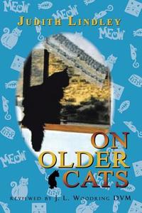 On Older Cats di Judith Lindley edito da 1st Book Library