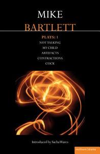 Bartlett Plays: 1 di Mike (Playwright Bartlett edito da Bloomsbury Publishing PLC