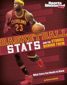 Basketball STATS and the Stories Behind Them: What Every Fan Needs to Know di Eric Mark Braun edito da CAPSTONE PR