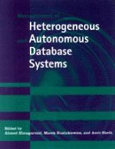 Management of Heterogeneous and Autonomous Database Systems di Ahmed Elmagarmid, Marek Ruzinkiewicz, Alhmed Elmagarmid edito da MORGAN KAUFMANN PUBL INC