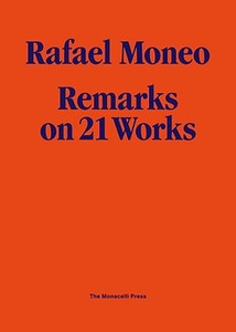 Rafael Moneo: Remarks on 21 Works di Rafael Moneo, Jose Rafael Moneo edito da MONACELLI PR