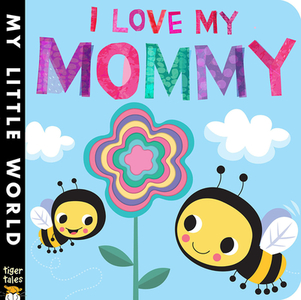 I Love My Mommy di Jonathan Litton edito da Tiger Tales