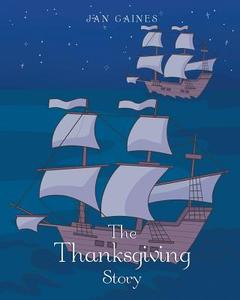 The Thanksgiving Story di Jan Gaines edito da Newman Springs Publishing, Inc.