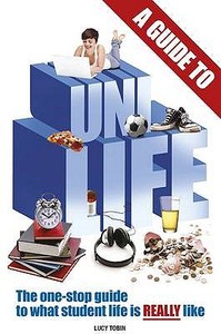 A Guide to Uni Life di Lucy Tobin edito da Crimson Publishing
