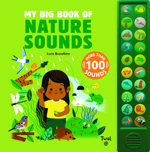 My Big Book of Nature Sounds edito da TWIRL
