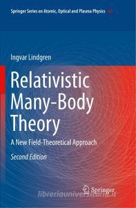 Relativistic Many-Body Theory di Ingvar Lindgren edito da Springer International Publishing