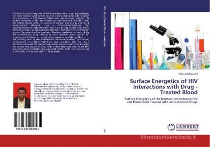 Surface Energetics of HIV Interactions with Drug - Treated Blood di Okwuchukwu Ani edito da LAP Lambert Academic Publishing