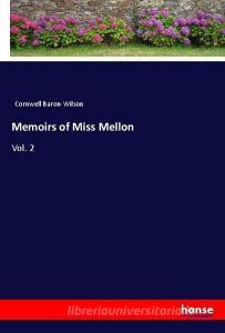 Memoirs of Miss Mellon di Cornwell Baron-Wilson edito da hansebooks