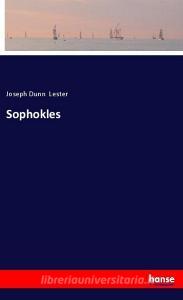 Sophokles di Joseph Dunn Lester edito da hansebooks