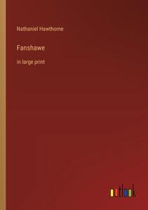 Fanshawe di Nathaniel Hawthorne edito da Outlook Verlag