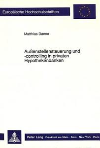 Außenstellensteuerung und -controlling in privaten Hypothekenbanken di Matthias Danne edito da Lang, Peter GmbH