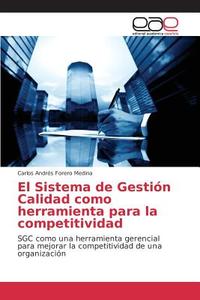 El Sistema de Gestión Calidad como herramienta para la competitividad di Carlos Andrés Forero Medina edito da EAE