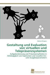 Gestaltung und Evaluation von virtuellen und Telepräsenzsystemen di Helena Pongrac edito da Südwestdeutscher Verlag für Hochschulschriften AG  Co. KG