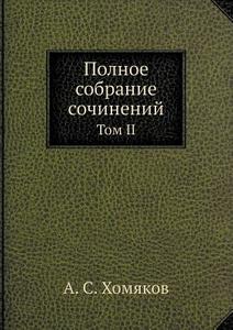 Polnoe Sobranie Sochinenij Tom Ii di A S Homyakov edito da Book On Demand Ltd.