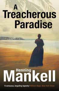 A Treacherous Paradise di Henning Mankell edito da Vintage Publishing