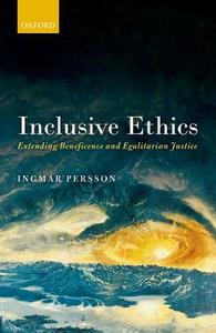 Inclusive Ethics di Ingmar Persson edito da OUP Oxford