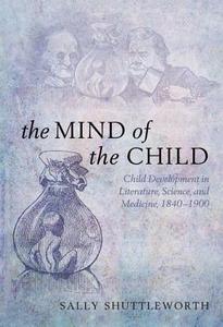 The Mind of the Child di Sally Shuttleworth edito da Oxford University Press
