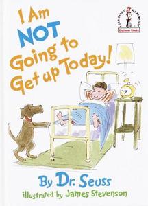 I Am Not Going to Get Up Today! di Dr Seuss edito da Random House Books for Young Readers