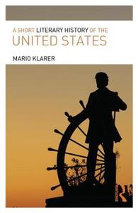 A Short Literary History of the United States di Mario Klarer edito da Taylor & Francis Ltd.