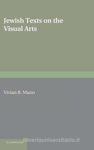 Jewish Texts on the Visual Arts di Vivian B. Mann edito da Cambridge University Press