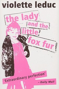 Lady And The Little Fox Fur di Violette Leduc edito da Peter Owen Publishers