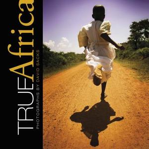 True Africa: Photographs by David Sacks di David Sacks edito da Schiffer Publishing Ltd