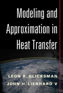 Modeling and Approximation in Heat Transfer di Leon R. (Massachusetts Institute of Technology) Glicksman, John H. (Massachusetts Institute of Technology) Lienhard V. edito da Cambridge University Press