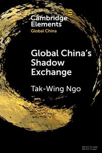 Global China's Shadow Exchange di Tak-Wing Ngo edito da CAMBRIDGE