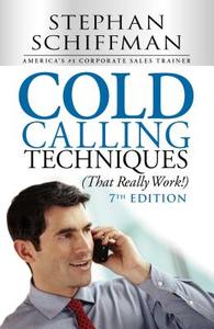 Cold Calling Techniques (that Really Work!) di Stephan Schiffman edito da Adams Media Corporation