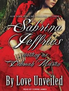 By Love Unveiled di Sabrina Jeffries, Deborah Martin edito da Tantor Media Inc