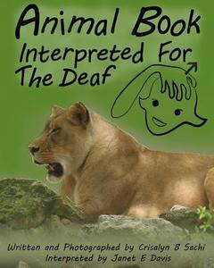 Animal Book Interpreted for the Deaf di Crisalyn B. Sachi edito da Createspace