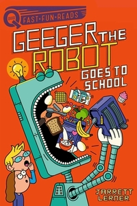Geeger the Robot Goes to School: Geeger the Robot 1 di Jarrett Lerner edito da ALADDIN