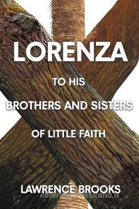 Lorenza to His Brothers and Sisters of Little Faith di Lawrence Brooks edito da COVENANT BOOKS