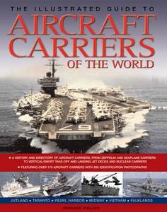 The Illustrated Guide to Aircraft Carriers of the World di Bernard Ireland edito da Anness Publishing