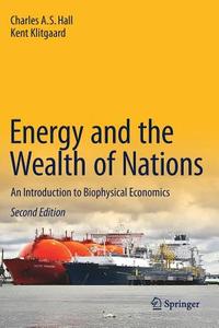 Energy and the Wealth of Nations di Charles A. S. Hall, Kent Klitgaard edito da Springer-Verlag GmbH