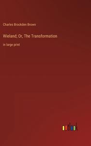 Wieland; Or, The Transformation di Charles Brockden Brown edito da Outlook Verlag