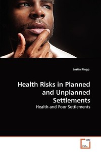 Health Risks in Planned and Unplanned Settlements di Justin Ringo edito da VDM Verlag