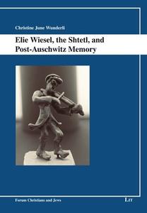 ELIE WIESEL THE SHTETL & POST AUSCHWITZ di CHRISTINE JUN PIPPY edito da CENTRAL BOOKS