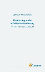Einführung in die Infinitesimalrechnung di Gerhard Kowalewski edito da Literaricon Verlag