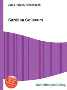 Carolina Coliseum di Jesse Russell, Ronald Cohn edito da Book On Demand Ltd.