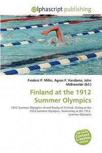 Finland At The 1912 Summer Olympics edito da Alphascript Publishing