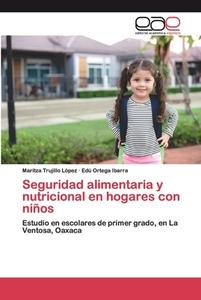 Seguridad alimentaria y nutricional en hogares con niños di Maritza Trujillo López, Edú Ortega Ibarra edito da EAE