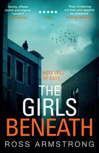 The Girls Beneath di Ross Armstrong edito da Harper Collins Publ. UK