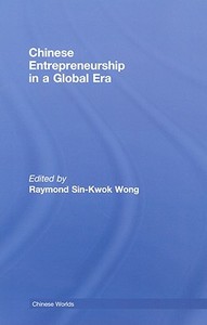 Chinese Entrepreneurship in a Global Era edito da Taylor & Francis Ltd
