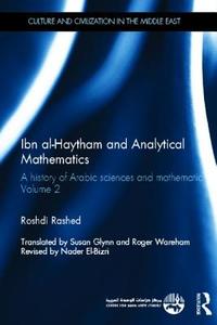 Ibn al-Haytham and Analytical Mathematics di Roshdi (Centre National de la Recherche Scientifique (CNRS) in Paris Rashed edito da Taylor & Francis Ltd